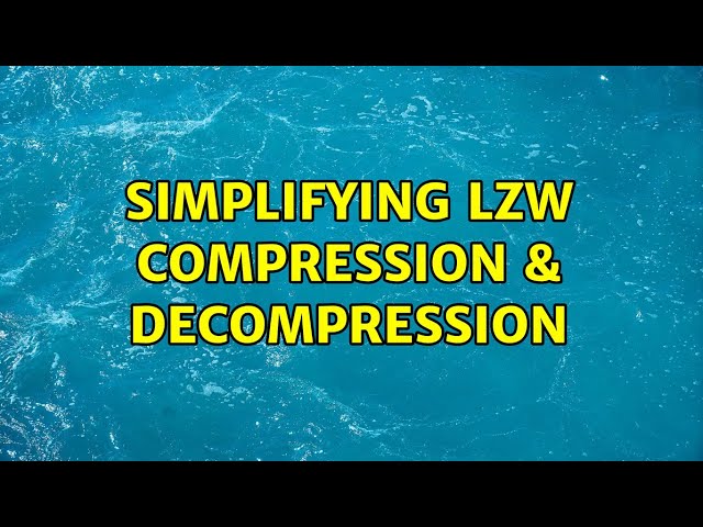 Simplifying LZW compression & decompression