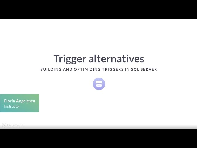 SQL Server Tutorial : Trigger alternatives