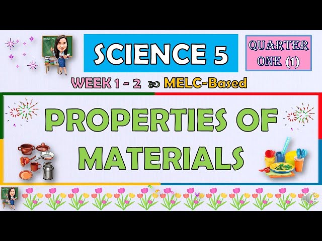 SCIENCE 5 || QUARTER 1 WEEK 1 - 2 | PROPERTIES OF MATERIALS | MELC-BASED
