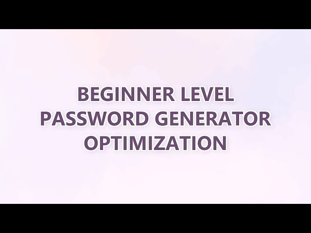 Beginner level password generator optimization