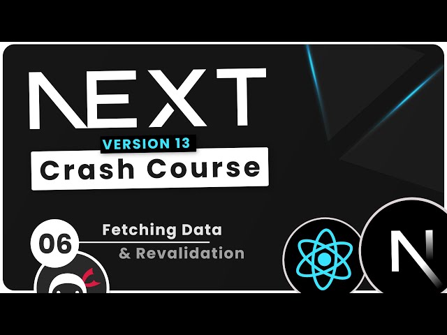 Next.js 13 Crash Course Tutorial #6 - Fetching & Revalidating Data