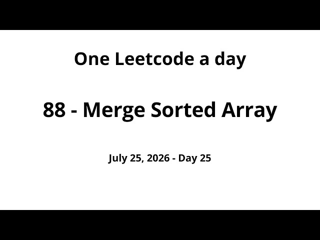 Daily Leetcode #25 - 88: Merge Sorted Array