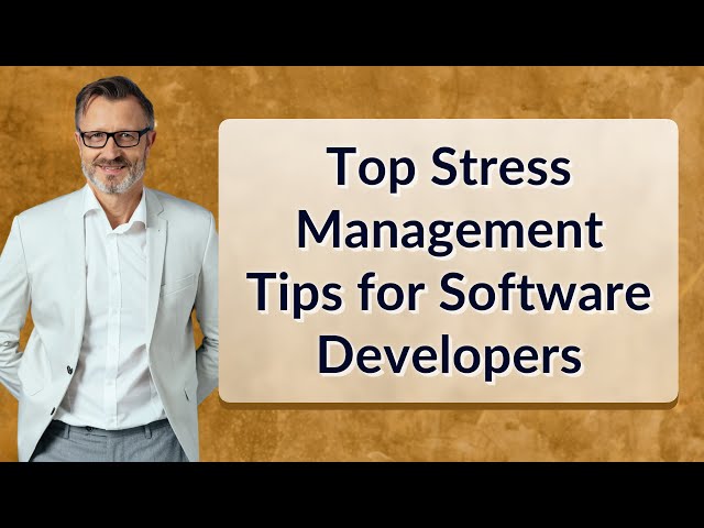 Top Stress Management Tips for Software Developers