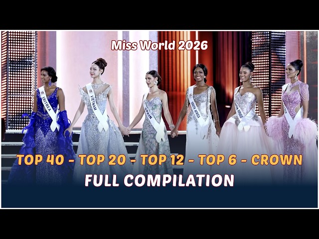 Miss World 2026 | From 111 → TOP 40 → TOP 20 → TOP 12 → TOP 6 → Winner 👑 Full Finale Compilation