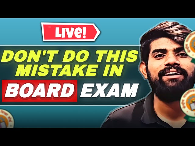 ❌ DON’T DO THESE MISTAKES IN BOARD EXAMINATION 😱 | LIVE GUIDANCE | Board 2026 🔥