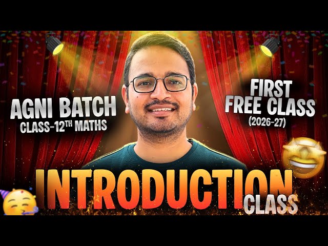 First Free Class Introduction Class | New Agni Batch 2026-27 | Class-12th Maths | कक्षा-12 गणित