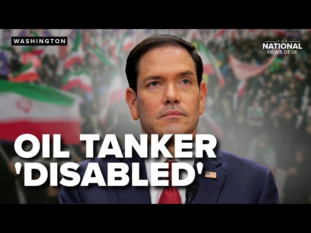 CENTCOM 'disabled' oil tanker: Rubio gives Iran progress report on the Hill