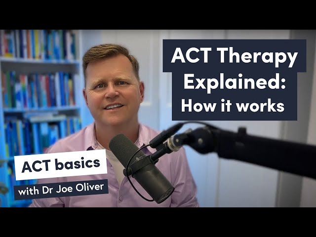 ACT Therapy Explained: Core Processes & How It Works