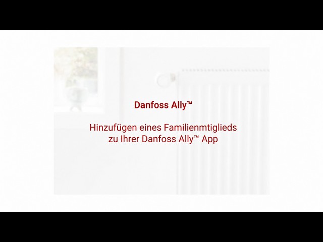 Danfoss Ally™ App Tutorial - So fügen Sie ein Familienmitglied zu Ihrer Ally App hinzu