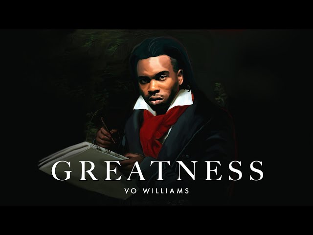 GREATNESS - Vo Williams
