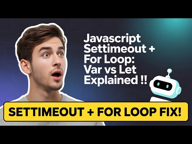 Var vs Let with setTimeout: Step-by-Step Explained !