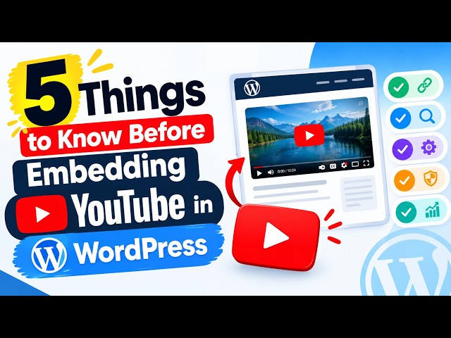 5 Things to Know Before Embedding YouTube in WordPress