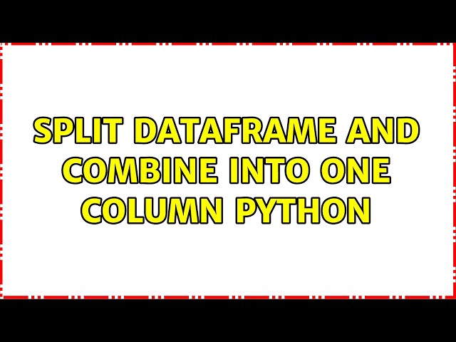 split dataframe and combine into one column python
