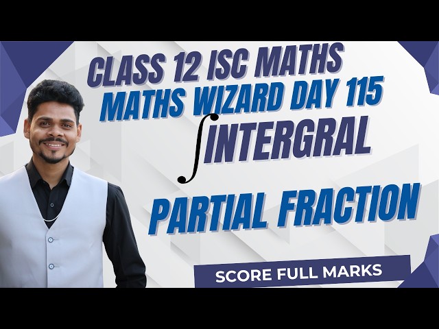 Math Wizard Day 115: Important Questions on Partial Fractions | Class 12 | Ashish Kumar | ISC 2027