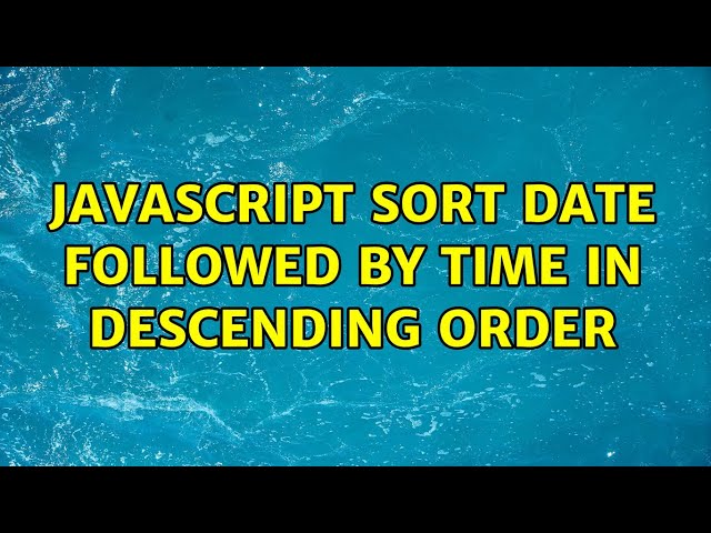 JavaScript sort date followed by time in descending order