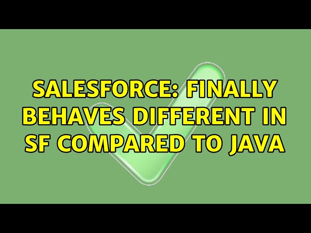 Salesforce: Finally behaves different in SF compared to java (2 Solutions!!)