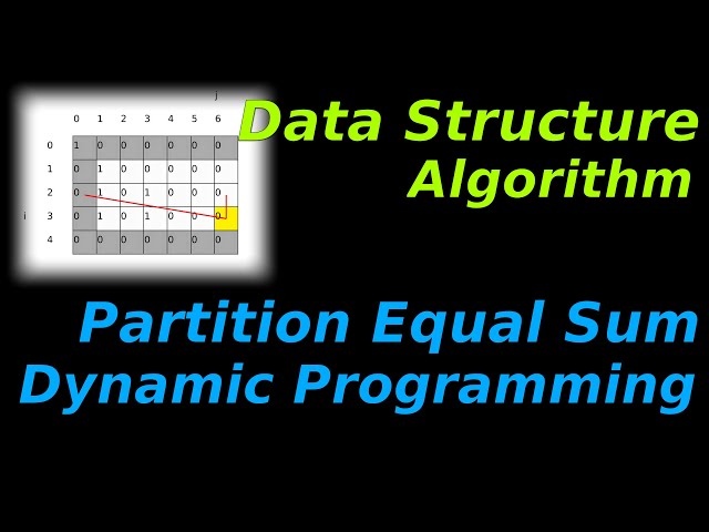Data Structure & Algorithm: Partition Equal Sum - Dynamic Programming - 0/1 Knapsack