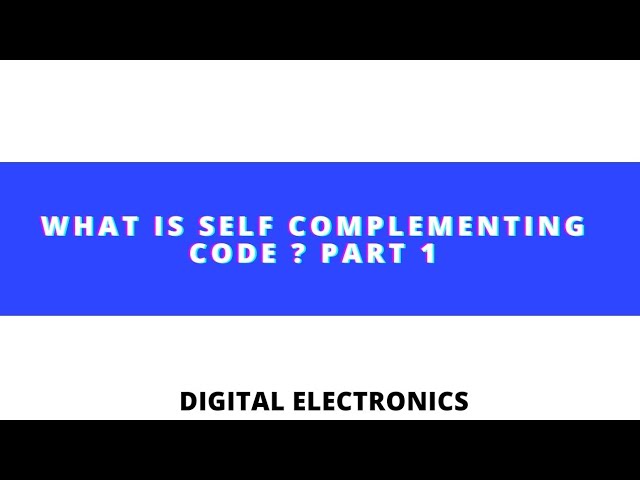 What is Self-Complementing weighted codes ? How code is formed | PART- 1 #DigitalElectronics
