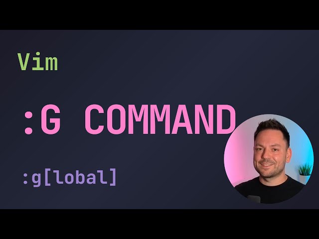 Mastering The :g Command - Vim Tips & Tricks