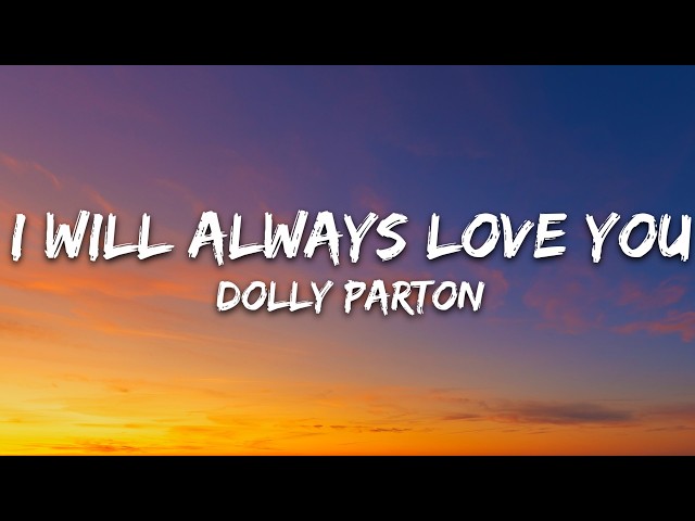 Dolly Parton - I Will Always Love You (Lyrics)