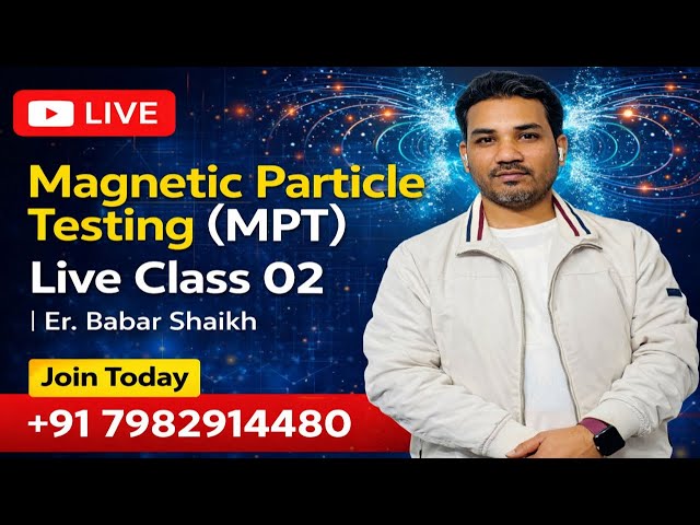 Magnetic Particle Testing Class 02 Live Class | Er. Babar Shaikh