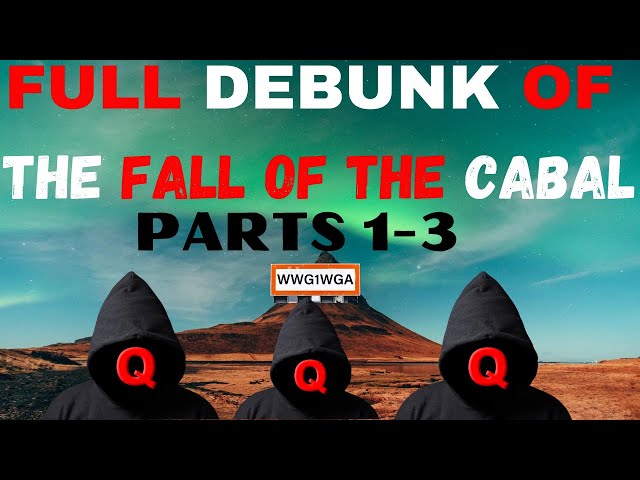FULL DEBUNK OF THE FALL OF THE CABAL PARTS 1 -3, fact checking all claims,