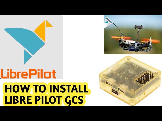 How to install librepilot software gcs | how to program and setup cc3d flight controller