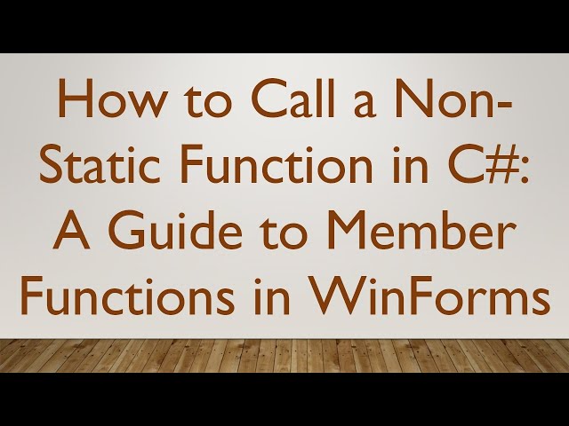 How to Call a Non-Static Function in C#: A Guide to Member Functions in WinForms