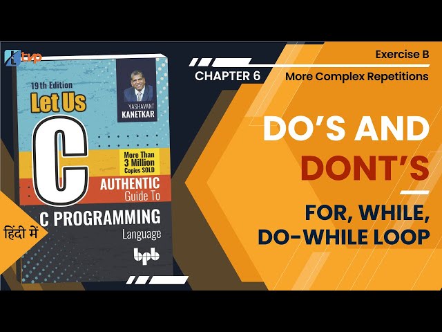 Let Us C Solutions | C Programming | Do's & Don'ts of FOR, WHILE & DO-WHILE loops