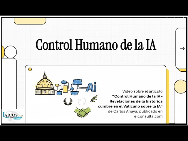 Video on the Article “Human Control of AI” by Carlos Anaya, published on e-consulta.com 07/26/22