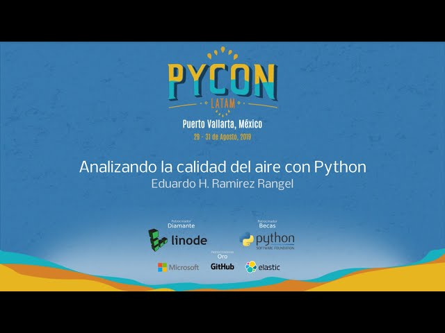 Analizando la calidad del aire con Python -  Eduardo H. Ramirez Rangel - PyCon Latam 2019