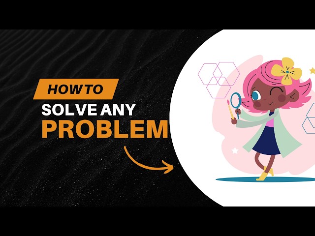 The 7 Essential Steps to Solve Any Problem