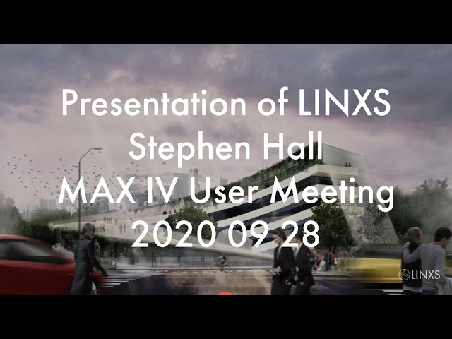 Presentation of LINXS at the MAX IV User Meeting September 2020