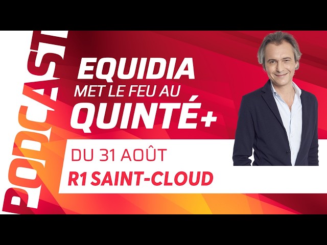 PRONOSTICS EQUIDIA MET LE FEU AU QUINTÉ DU 31 AOÛT À SAINT-CLOUD.