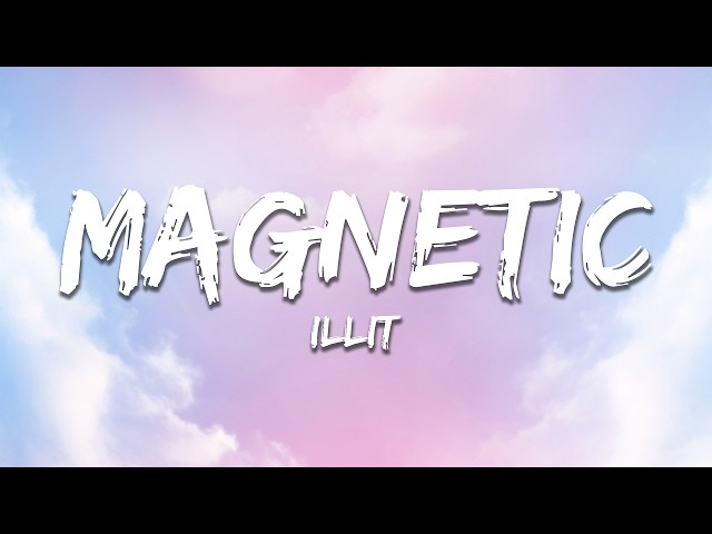 ILLIT - Magnetic (Lyrics)