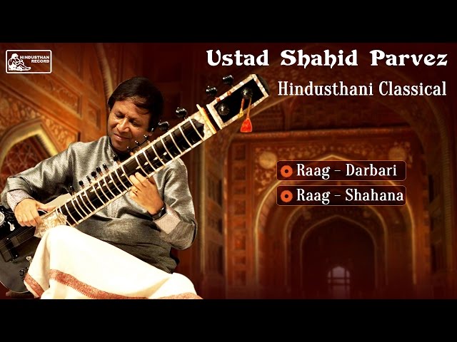 Best of Ustad Shahid Parvez | Sitar | Hindusthani Classical I Raga Darbari | Raga Shahana