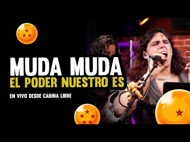 EL PODER NUESTRO ES - DRAGON BALL | Muda Muda en Cabina Libre