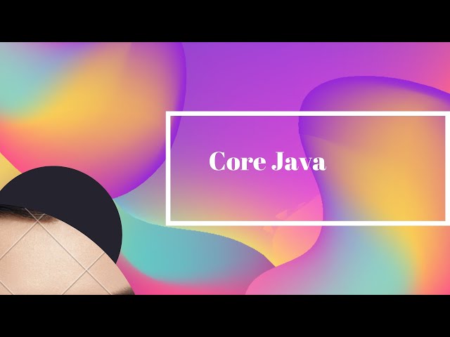 Introduction to Core Java