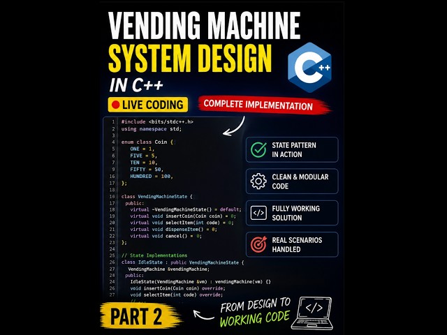 Vending Machine LLD in C++ | Part 2 : Complete Implementation with State Pattern