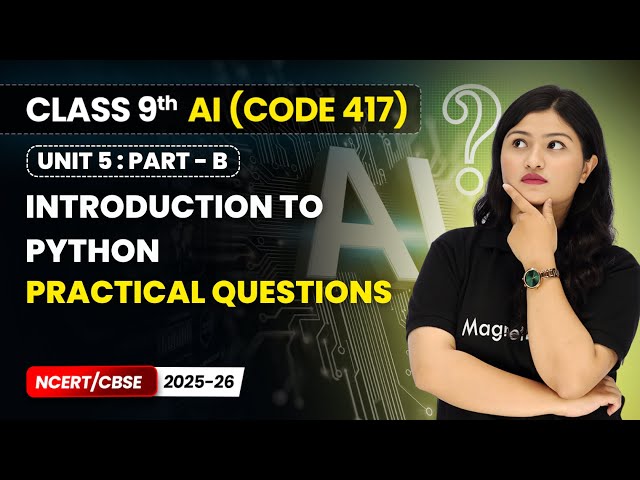 Introduction to Python - Practical Questions | Class 9 AI | Unit 5 (CODE 417) Part B | CBSE 2025-26