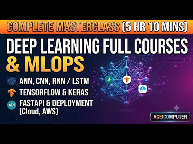 #aceicomputer Deep Learning & MLOps Complete Course (5 Hours 10 Mins) | ANN CNN RNN FastAPI & Cloud