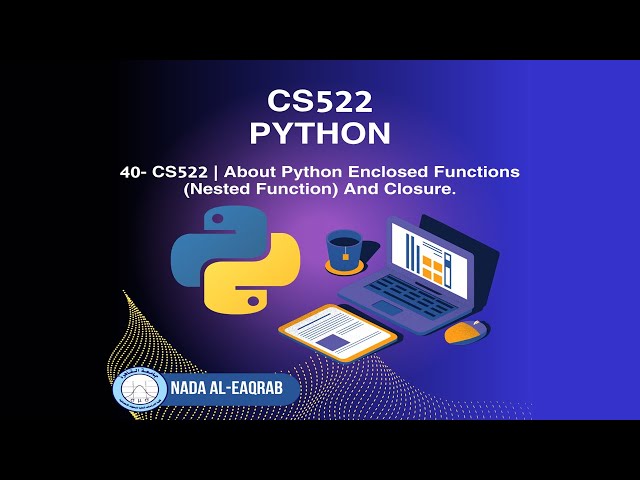 40- CS522 | About Python Enclosed Functions (Nested Function) And Closure.