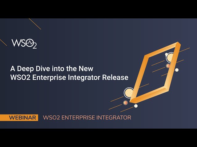 A Deep Dive into the New WSO2 Enterprise Integrator Release, WSO2 Webinar