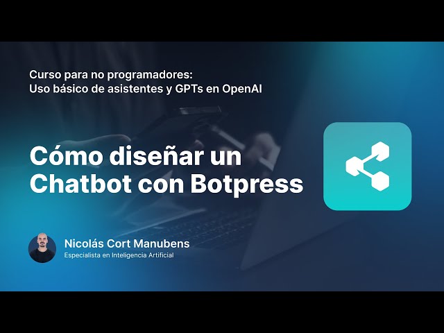 Cómo diseñar un Chatbot con Botpress