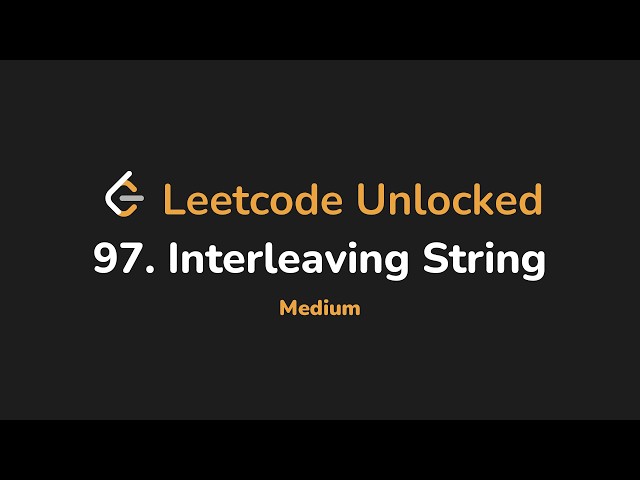 97. Interleaving String | Leetcode Unlocked - Python