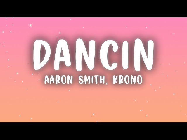 Aaron Smith - Dancin (KRONO Remix) (Lyrics)