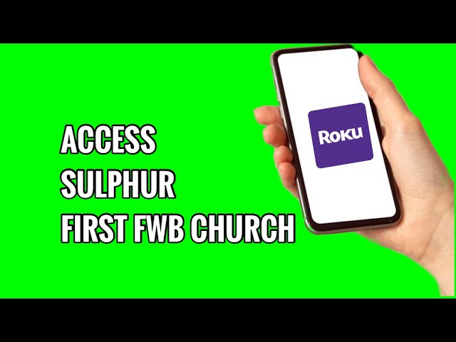 How to Access Sulphur First FWB Church on ROKU TV