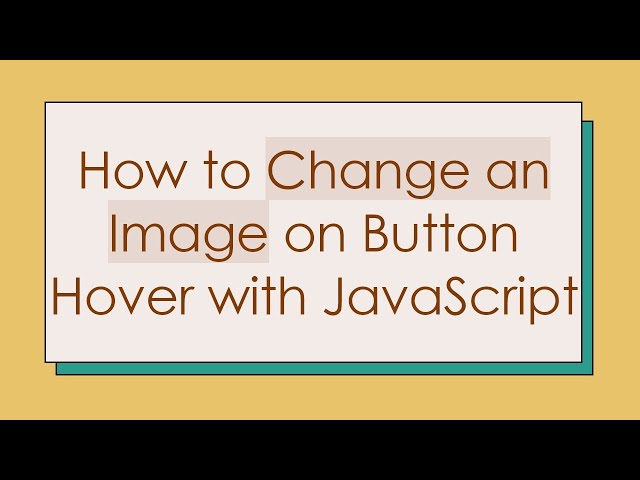 How to Change an Image on Button Hover with JavaScript