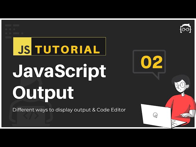 #02 JavaScript Tutorial | JavaScript Output