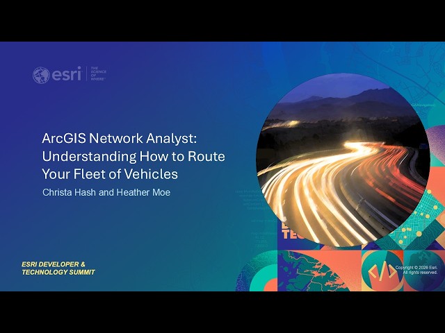 ArcGIS Network Analyst: Understanding How to Route Your Fleet of Vehicles | #EsriDevTech2026